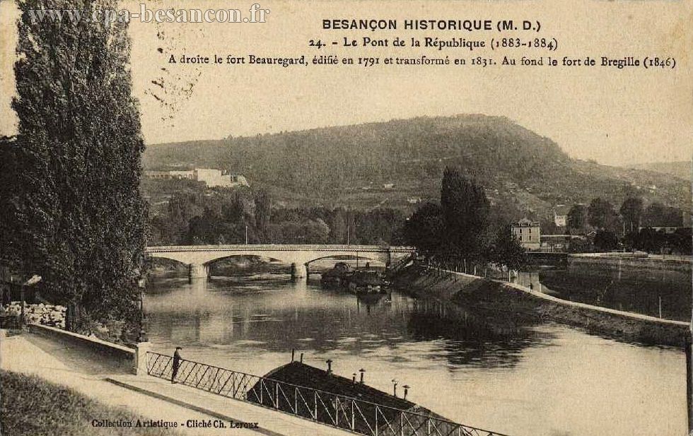 BESANÇON HISTORIQUE (M. D.) - 24. - Le Pont de la République (1883-1884) - A droite le fort Beauregard, édifié en 1791 et transformé en 1831. Au fond le fort de Bregille (1846)